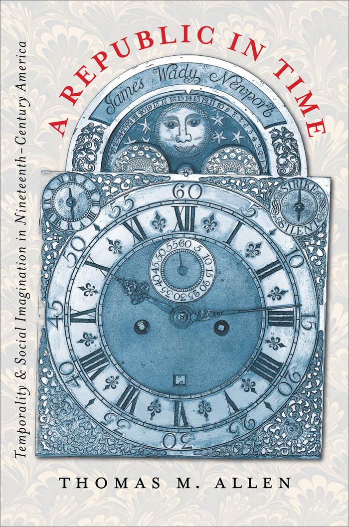 A Republic in Time: Temporality and Social Imagination in Nineteenth-Century America