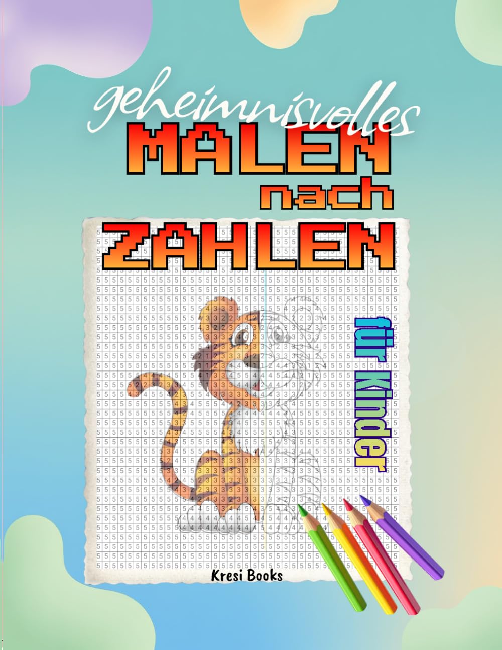 geheimnisvolles Malen nach Zahlen für Kinder: 50 versteckte Mosaikbilder zum Ausmalen für Kinder ab 6 Jahre mit Überraschungseffekt