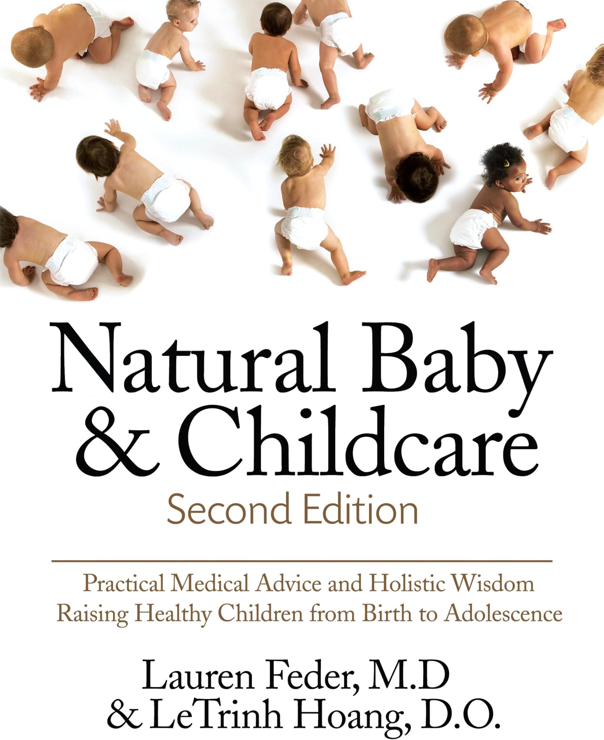 Natural Baby and Childcare, Second Edition: Practical Medical Advice & Holistic Wisdom for Raising Healthy Children from Birth to Adolescence