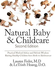 Natural Baby and Childcare, Second Edition: Practical Medical Advice & Holistic Wisdom for Raising Healthy Children from Birth to Adolescence