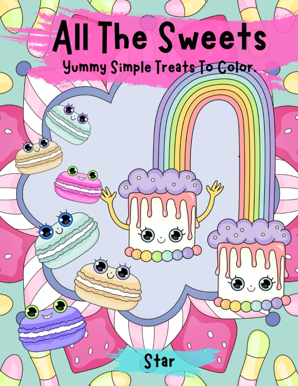 All The Sweets: Yummy Simple Treats To Color.