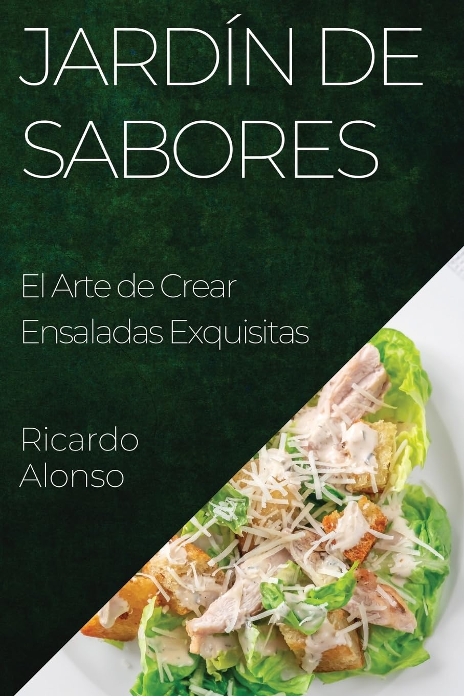 Jardín de Sabores: El Arte de Crear Ensaladas Exquisitas