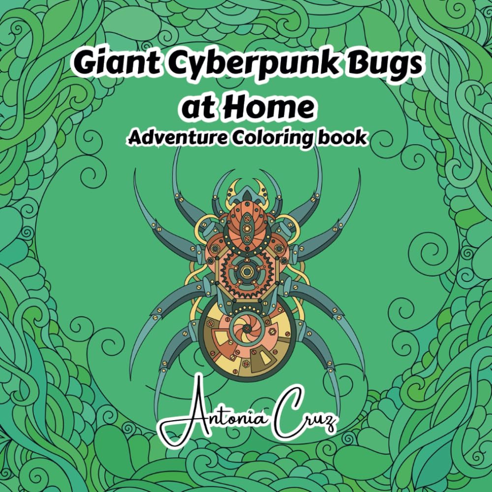 Giant Cyberpunk Bugs at Home: Adventure Coloring Book (Adventure and Fantasy Coloring Books and Tales)