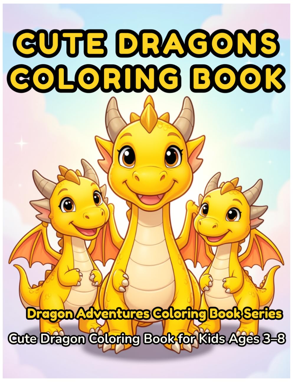 Cute Dragons Coloring Book: 30 Adorably Cute Dragons to Color — Fun Coloring Book for Kids Ages 3–8 with Chubby Dragons, Dragon Eggs, Baby Dragons & More! (Dragon Coloring Book Series)
