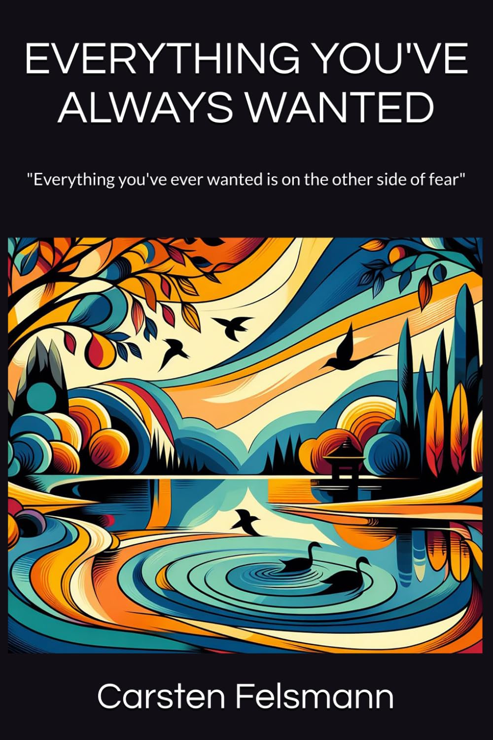 EVERYTHING YOU'VE ALWAYS WANTED: "Everything you've ever wanted is on the other side of fear"