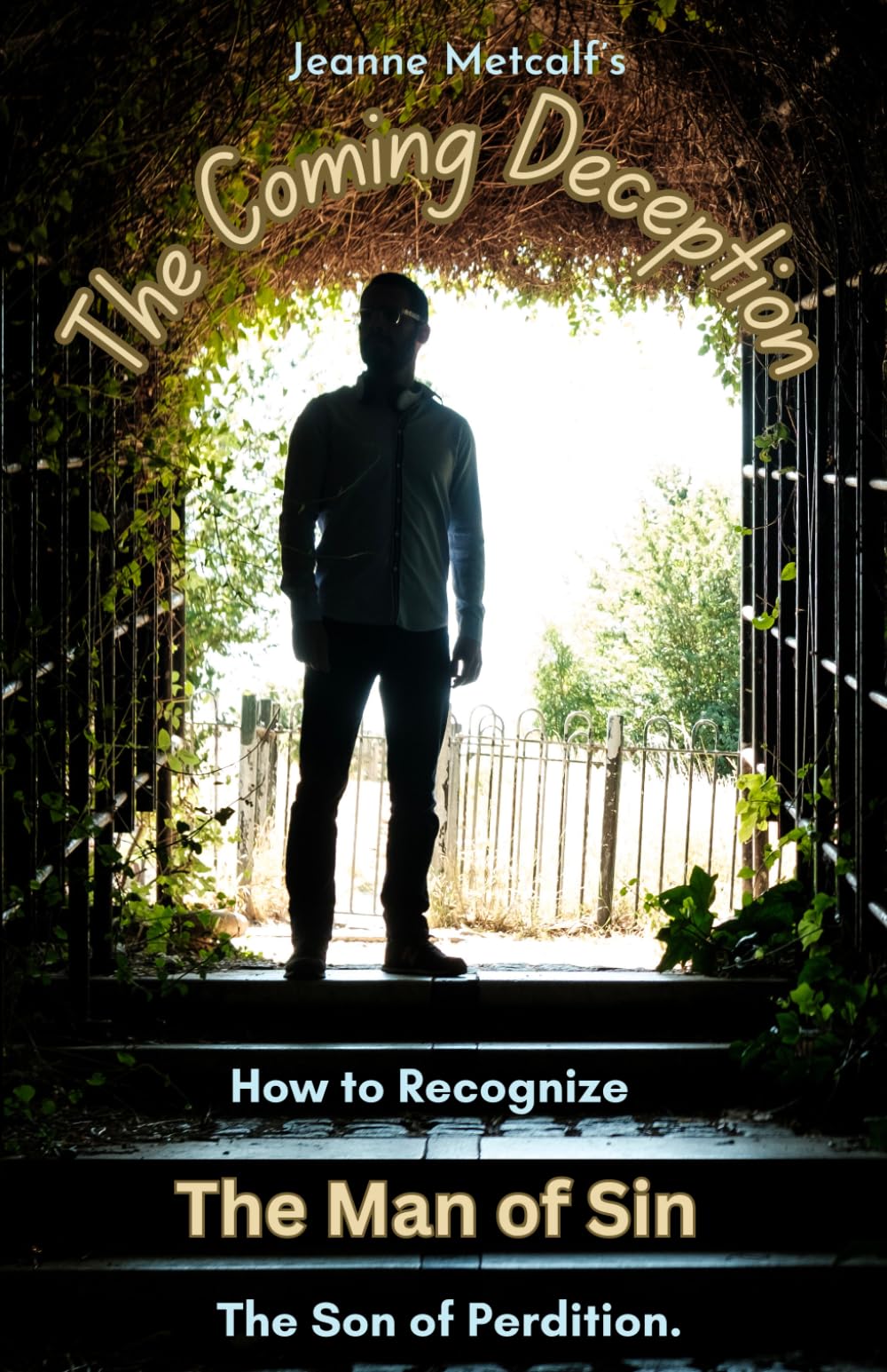 The Coming Deception: How to Recognize the Man of Sin, the Son of Perdition (A Biblical Study on Deception)