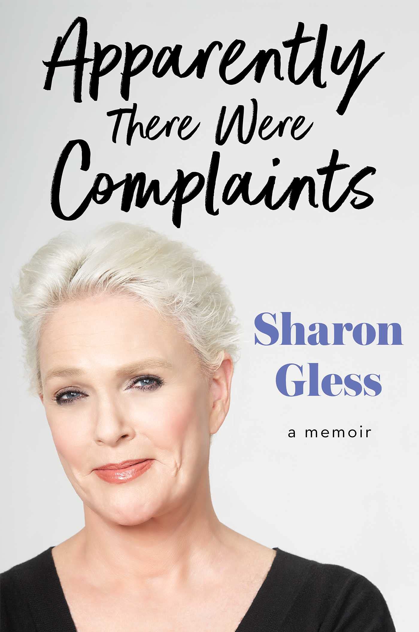 Apparently There Were Complaints: A Memoir By Sharon Gless