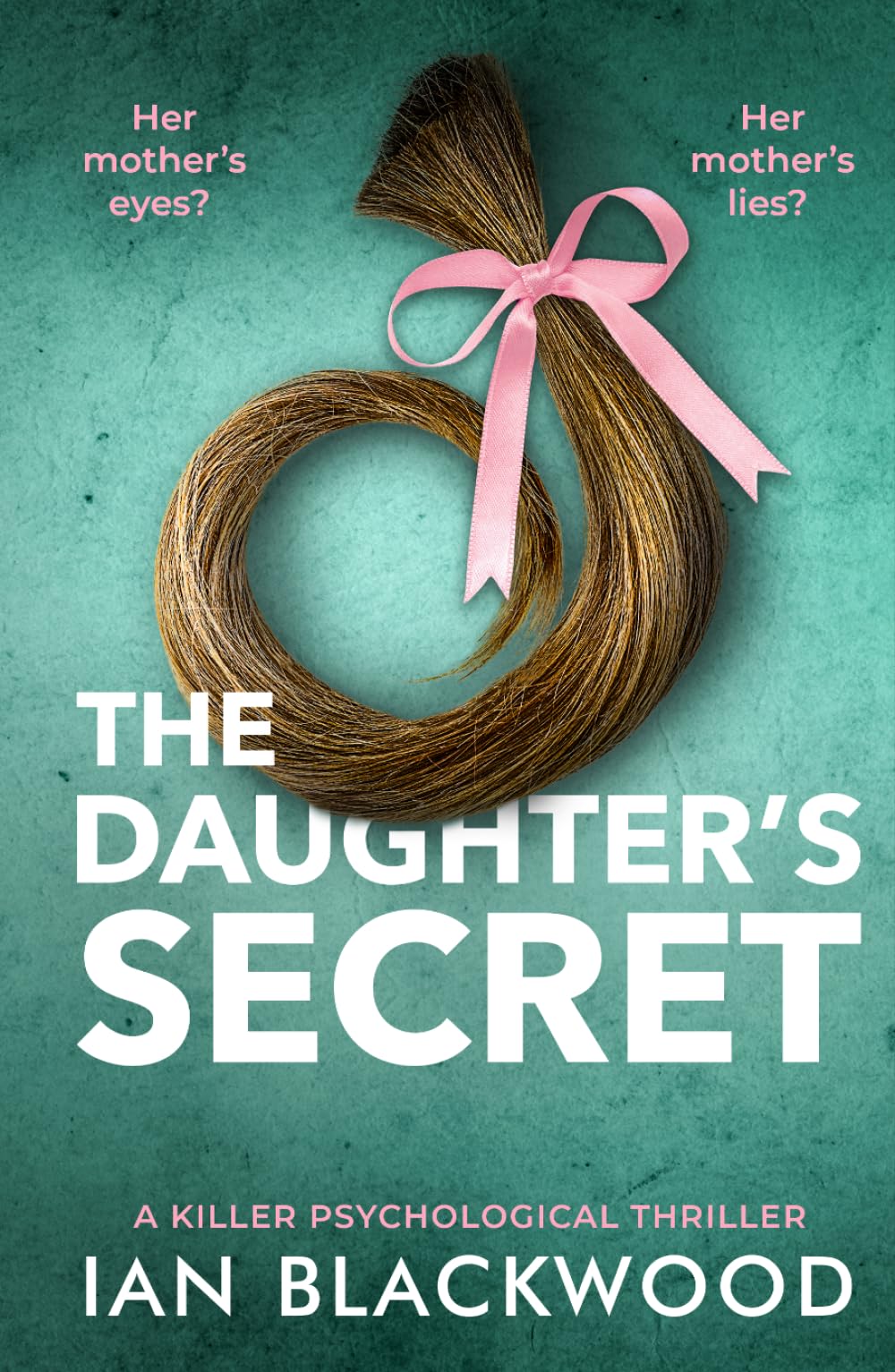 The Daughter's Secret: a killer psychological thriller