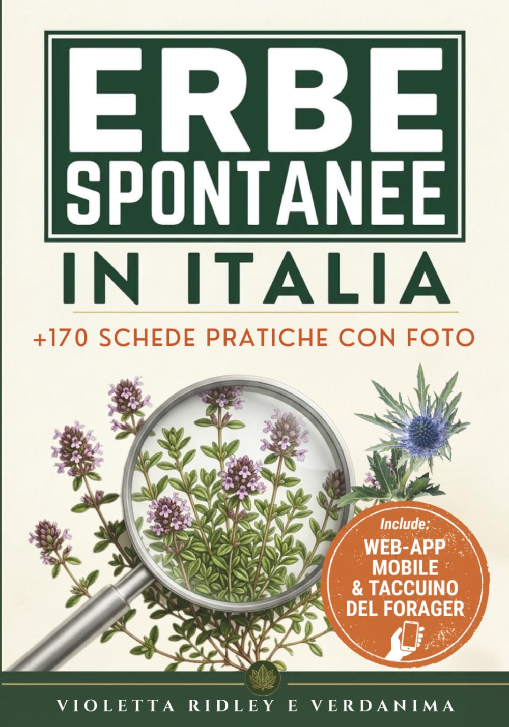 ERBE SPONTANEE IN ITALIA: +170 Schede Pratiche con Foto | Riconoscerle, Evitare i Sosia Velenosi e Raccogliere in Sicurezza sul Campo