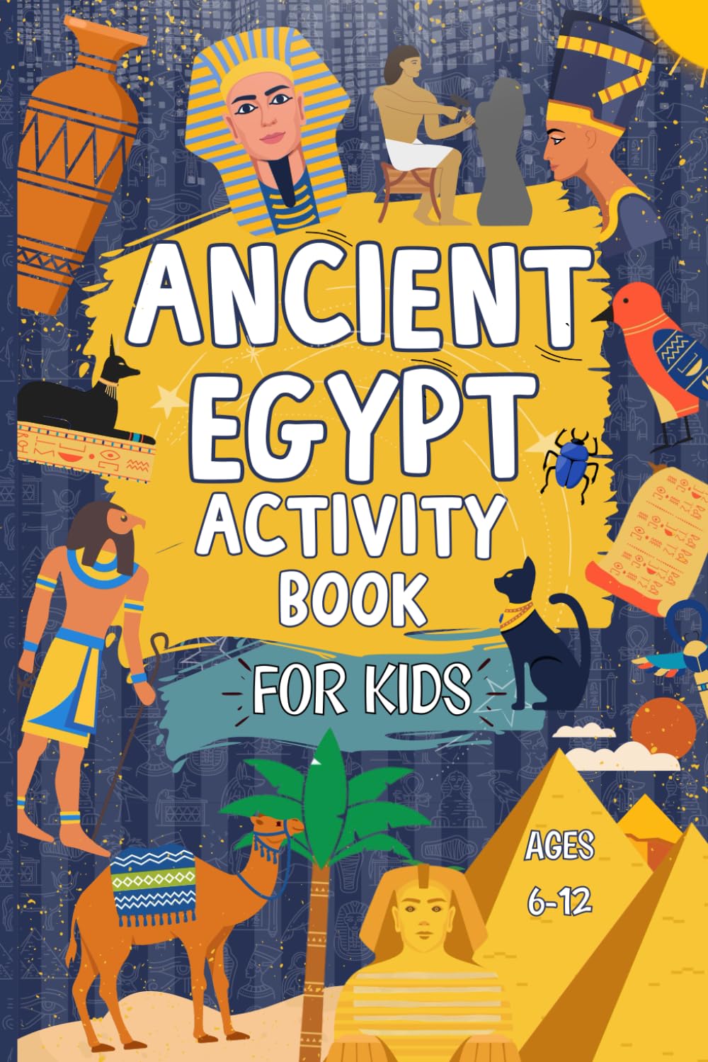 Ancient Egypt Activity Book For Kids: Includes Mazes, Word Searches, Puzzles, Crosswords, Facts AND MORE!