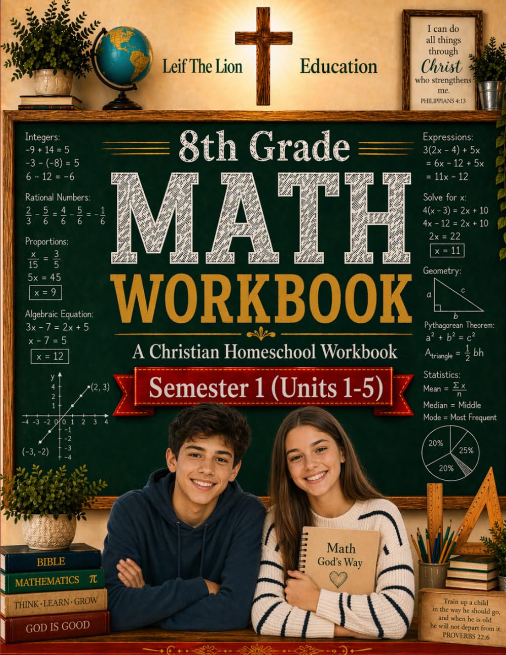 8th Grade Math - Semester 1 (Units 1 - 5): A Christian Homeschool Workbook (Homeschool Math Workbooks Grades 3 - 12. Semesters 1 - 2.)