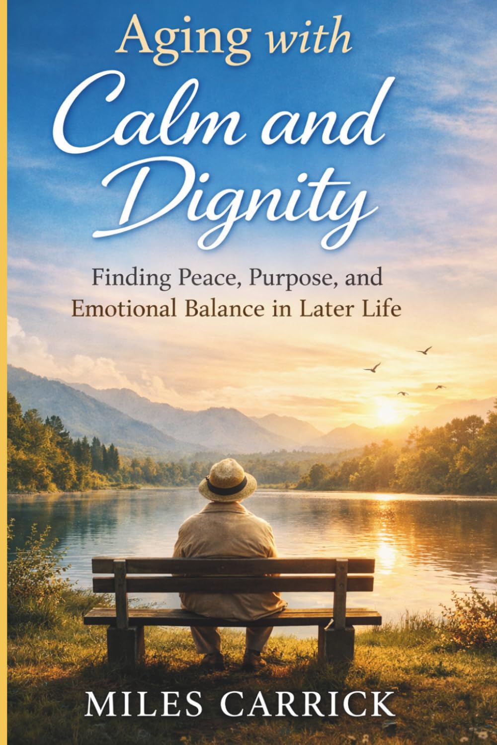 Aging with Calm and Dignity: Finding Peace, Purpose, and Emotional Balance in Later Life