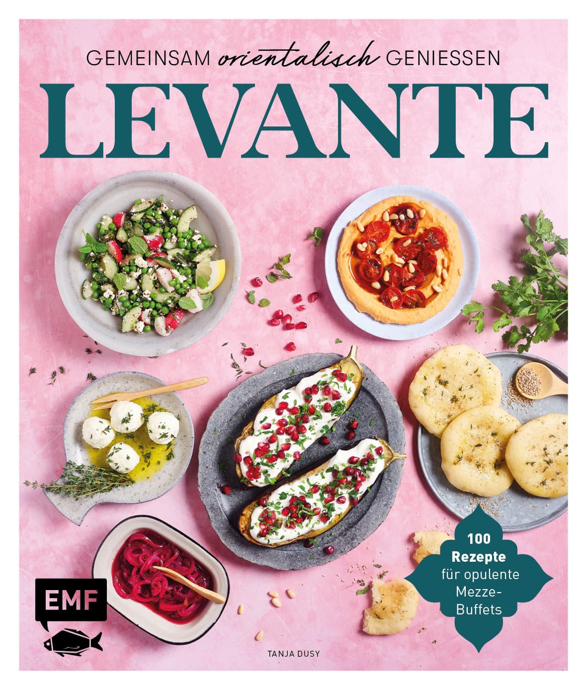 Levante - Gemeinsam orientalisch genießen: 100 Rezepte für opulente Mezze-Buffets