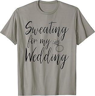 Sweating For My Wedding Funny Wedding Gift Shirt T-Shirt