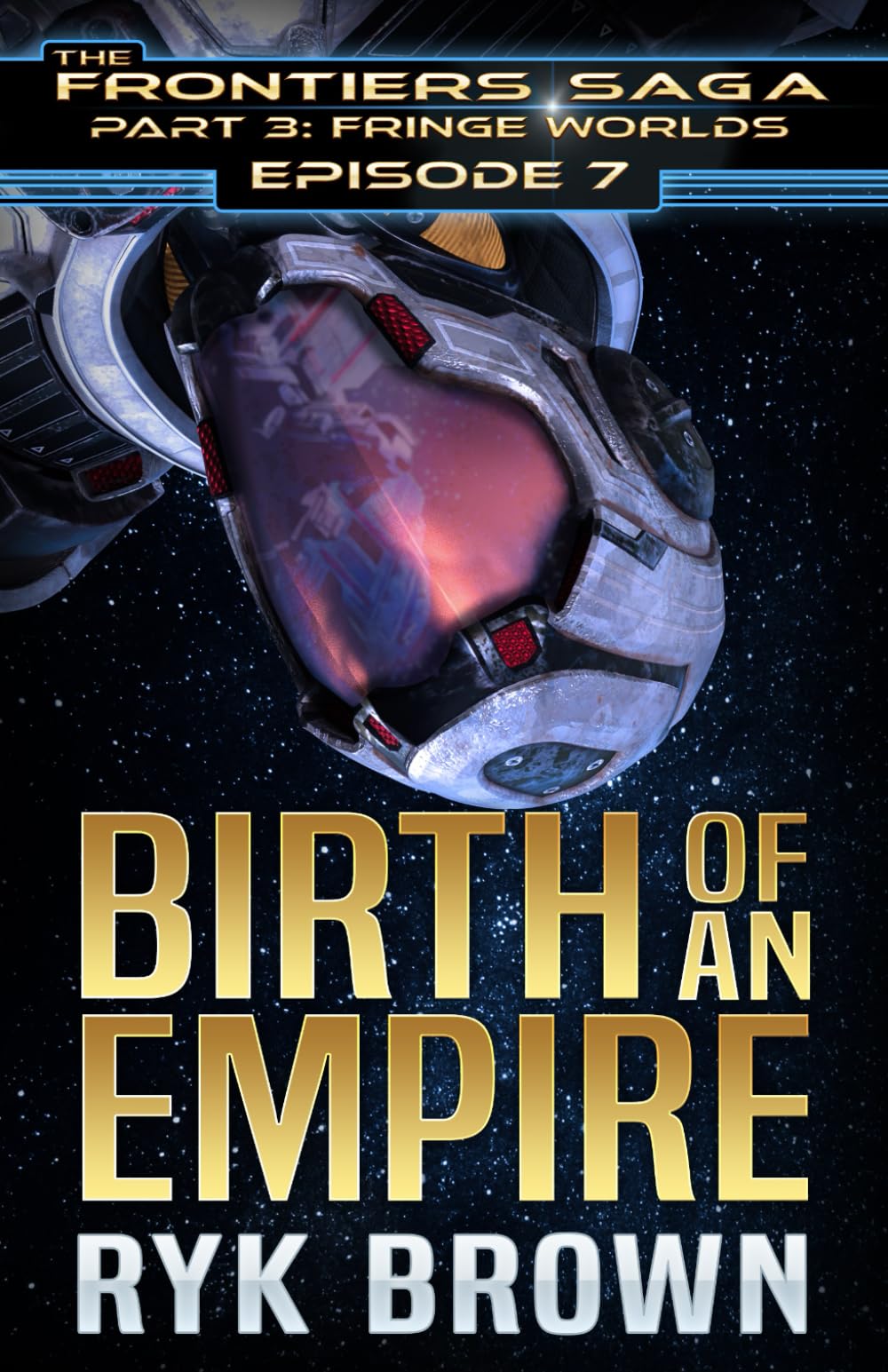 Ep.#3.7 - "Birth of an Empire" (The Frontiers Saga - Part 3: Fringe Worlds)