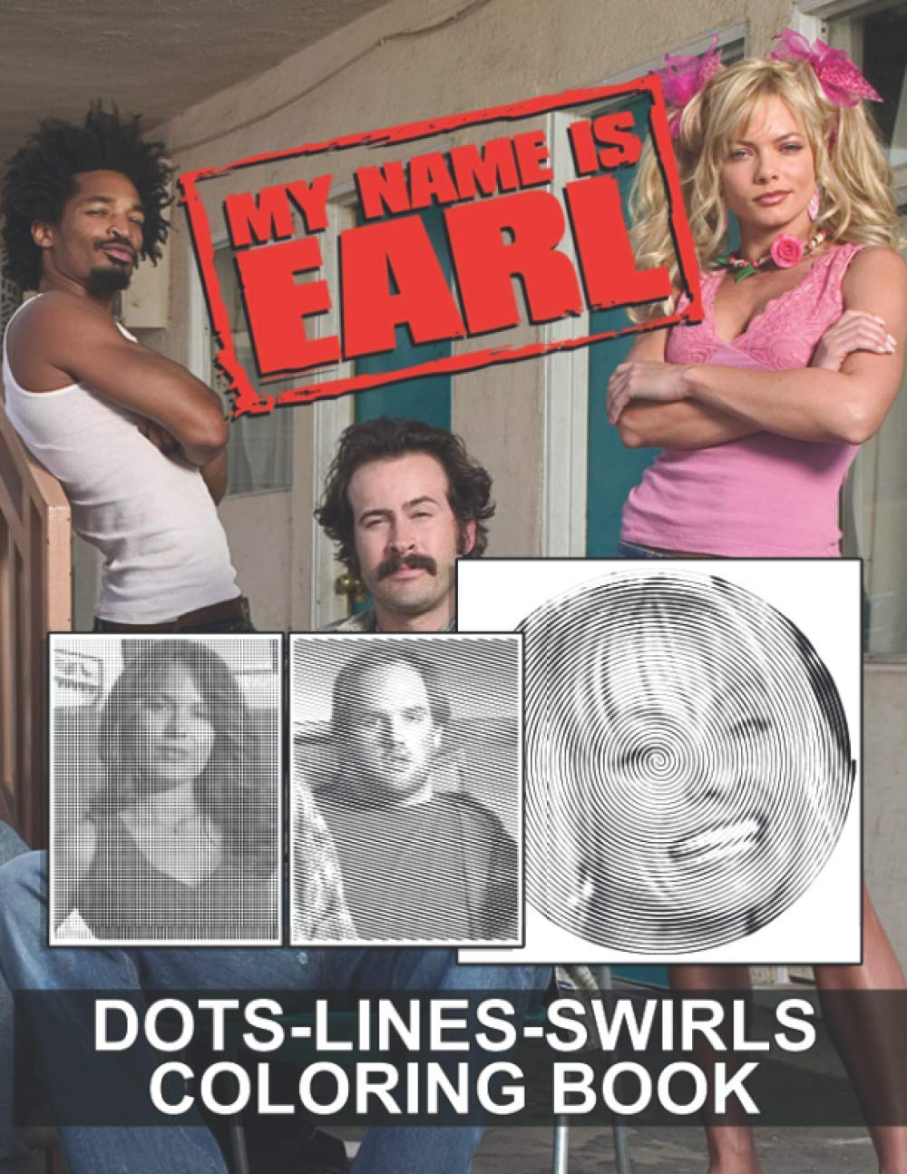 My Name Is Earl Dots Lines Swirls Coloring Book: My Name Is Earl Diagonal Line, Swirls Activity Books For Adult And Kid