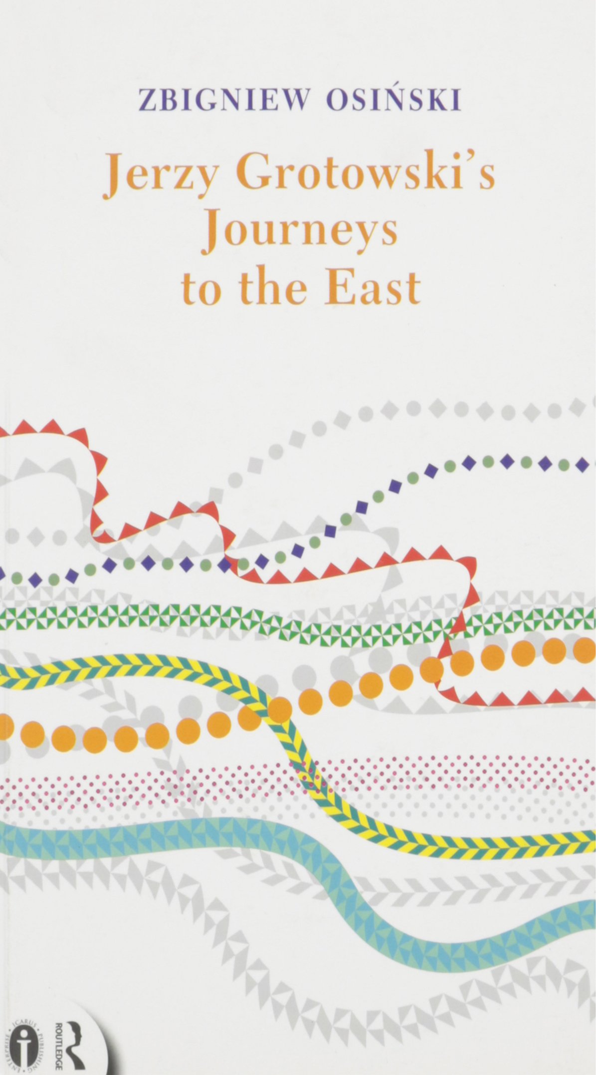 Jerzy Grotowski's Journeys to the East