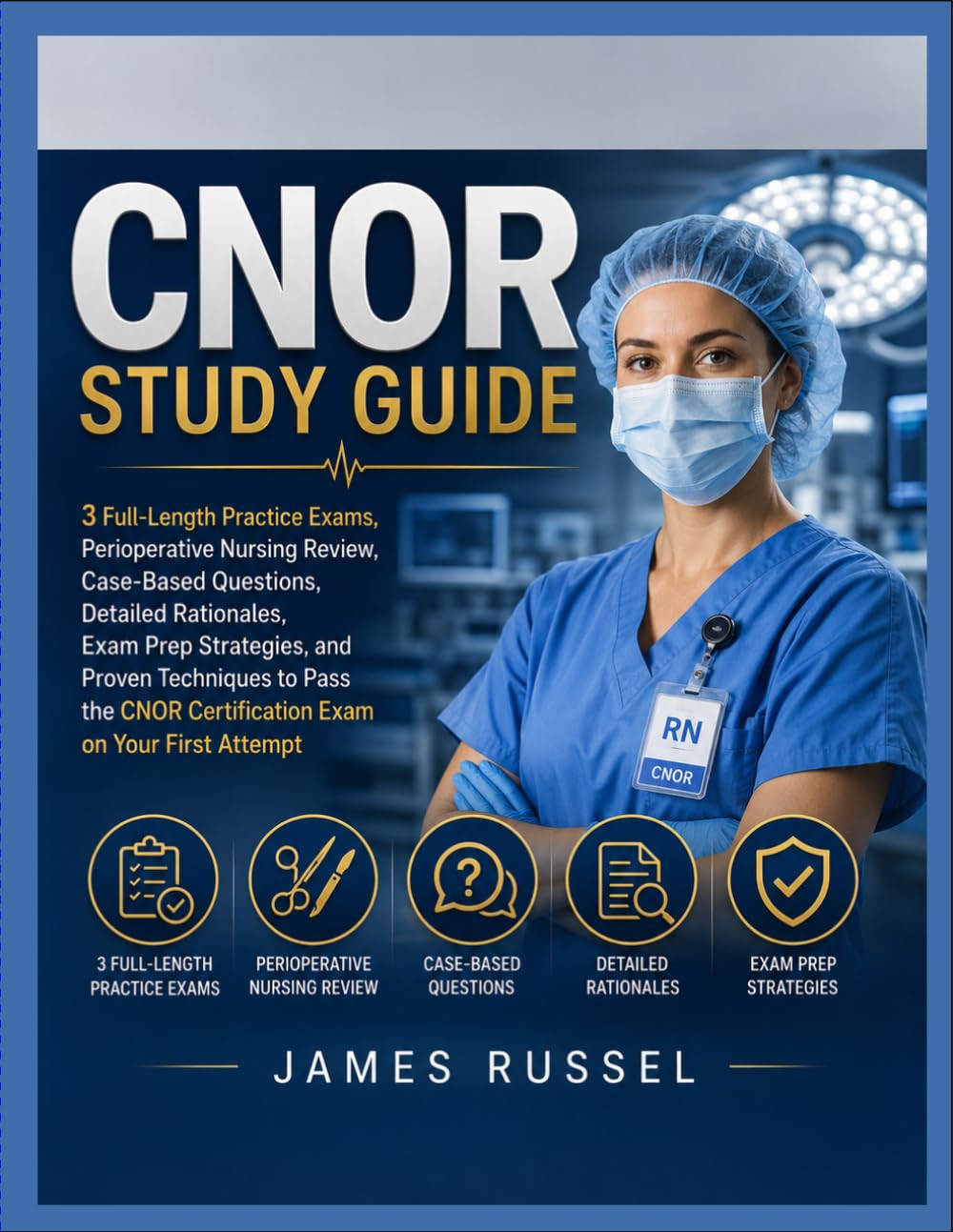 CNOR Study Guide: 3 Full-Length Practice Exams, Perioperative Nursing Review, Case-Based Questions, Detailed Rationales, Exam Prep Strategies, and ... Exam on Your First Attempt (PEAK BRAIN)