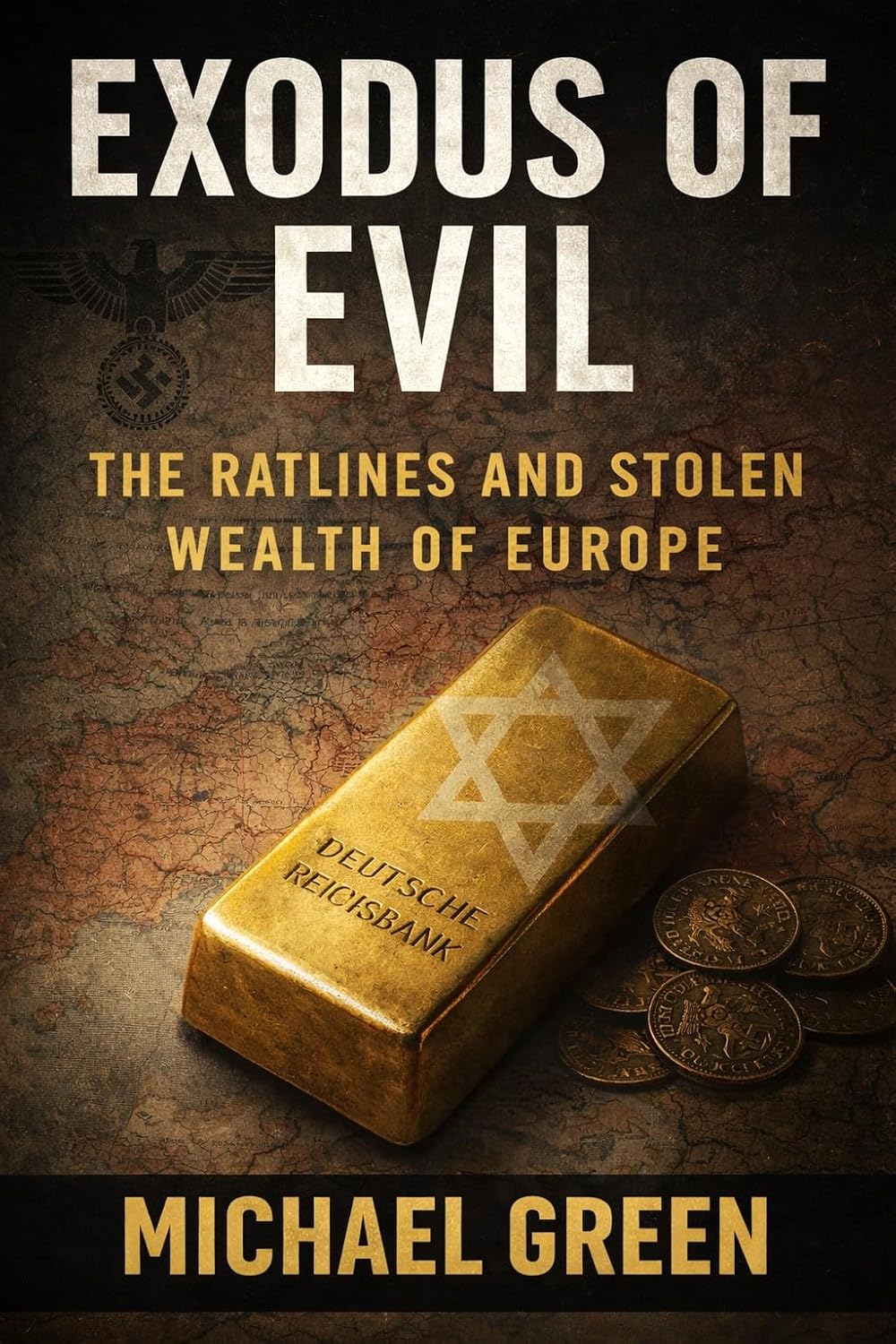Exodus of Evil: The Ratlines and the Stolen Wealth of Europe: A Complete History of Nazi Looting and Post-War Impunity