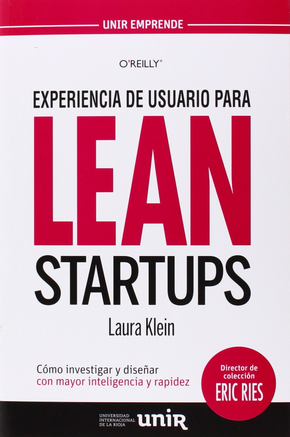 Experiencia de usuario para Lean Startups: Cómo investigar y diseñar con mayor inteligencia y rapidez