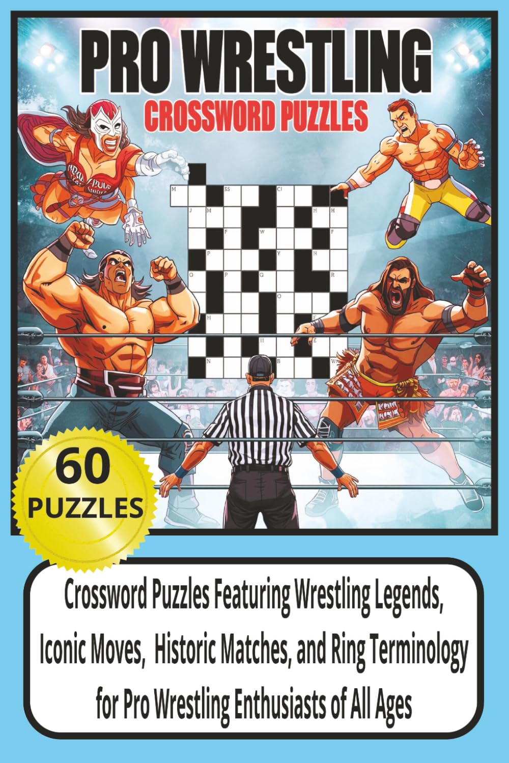 Pro Wrestling Crossword Puzzle Book: 50 Fun & Challenging Puzzles About Wrestling Trivia, Legends, Moves & Matches for Wrestling Fans | Brain Games, ... Teens and Seniors | 100 pages , 6x9 inch size
