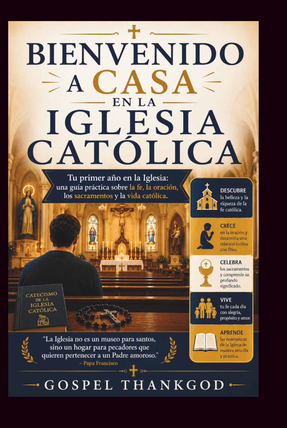 BIENVENIDO A CASA EN LA IGLESIA CATÓLICA: Tu primer año en la Iglesia: una guía práctica sobre la fe, la oración, los sacramentos y la vida católica