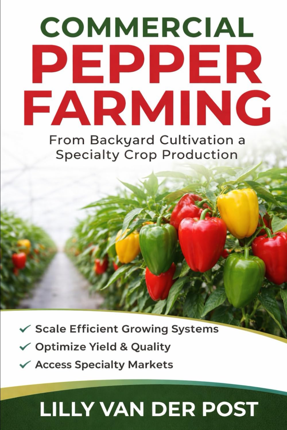 Commercial Pepper Farming: From Backyard Cultivation to Specialty Crop Production