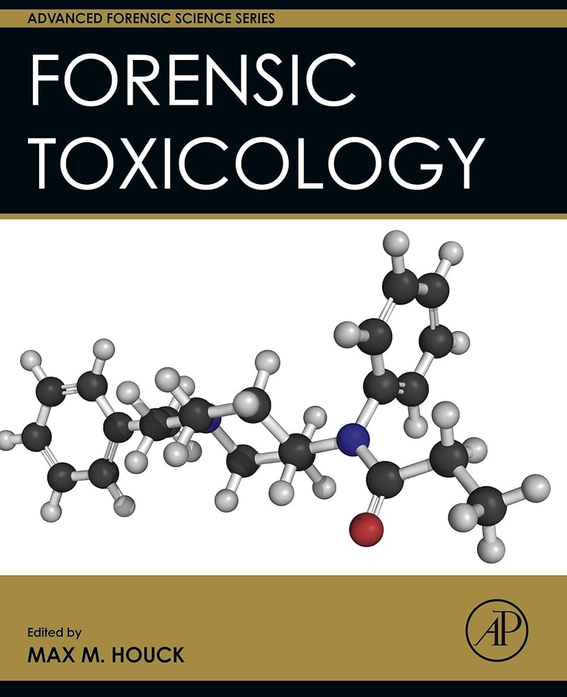 Forensic Toxicology (Advanced Forensic Science Series