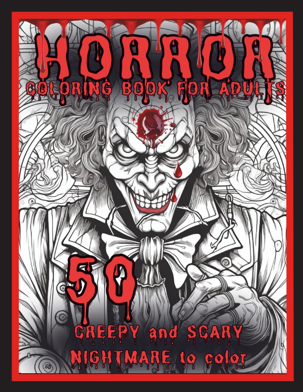 Horror Coloring Book For Adults: Creepy and Scary Nightmares to Color: 50 Dark Creatures and Dead Faces to Coloring