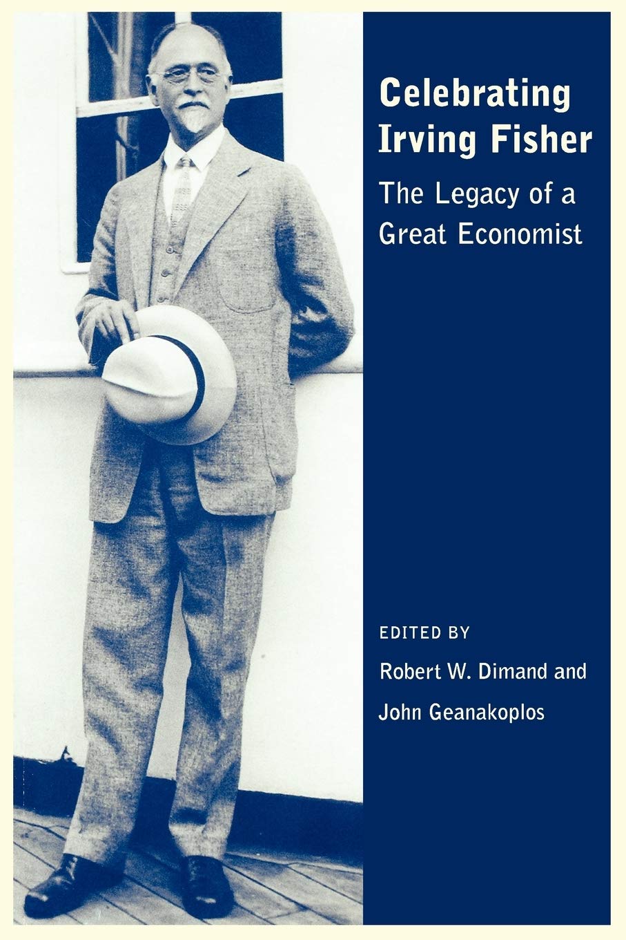 Celebrating Irving Fisher: The Legacy of a Great Economist (Economics and Sociology Thematic Issue)