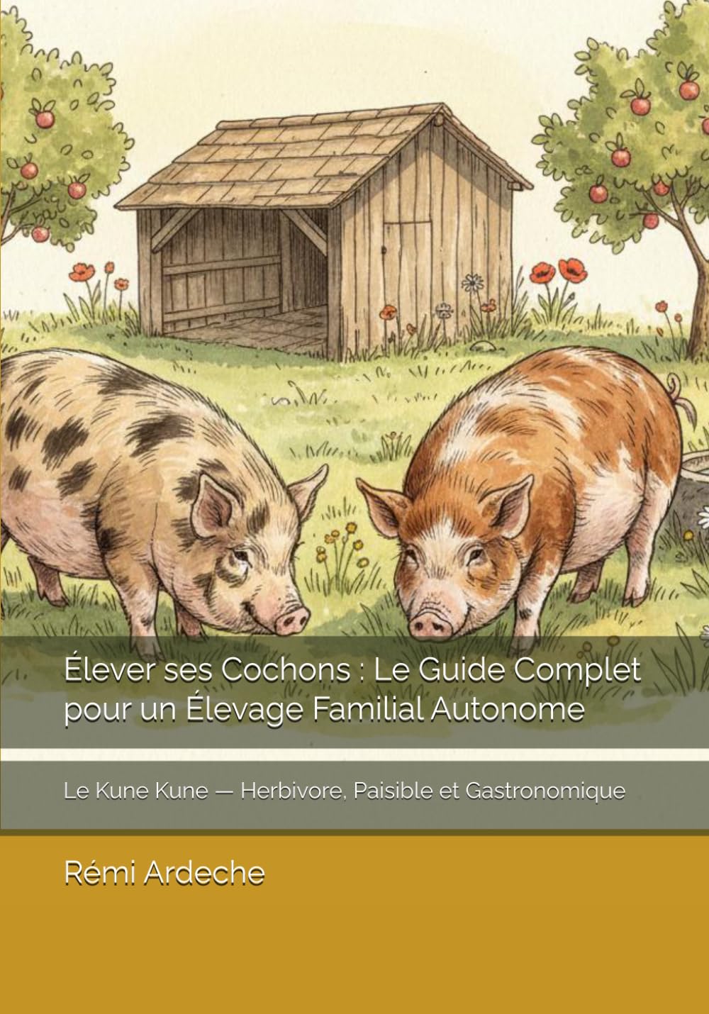 Élever ses Cochons : Le Guide Complet pour un Élevage Familial Autonome: Le Kune Kune — Herbivore, Paisible et Gastronomique