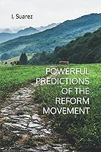 POWERFUL PREDICTIONS OF THE REFORM MOVEMENT