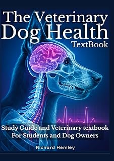 Veterinary Dog Health Textbook: 101 Canine Disorders, Symptoms, Diagnosis & Treatment Guide for Owners & Students
