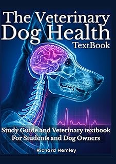 The Veterinary Dog Health Textbook: 101 Canine Disorders, Symptoms, Diagnoses, Treatment & Veterinary Medicine. Study Guide And Veterinary Textbook For Students And Dog Owners