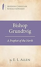 Bishop Grundtvig: A Prophet of the North (Modern Christian Revolutionaries)