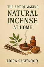 The Art of Making Natural Incense at Home
