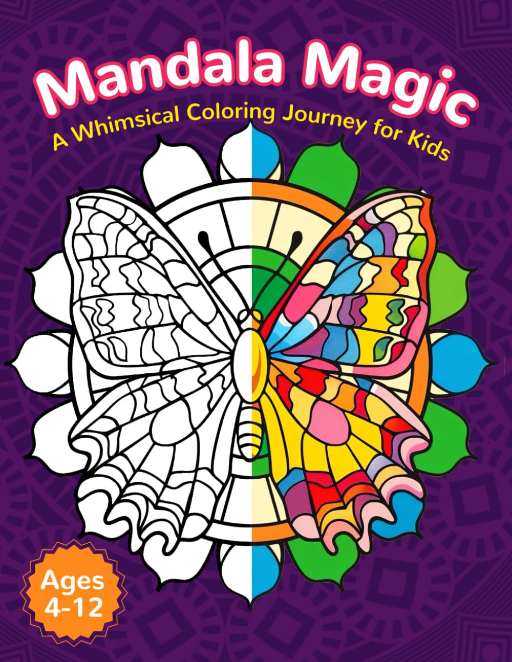 Mandala Magic - A Whimsical Coloring Journey for Kids; Kids Coloring Book Mandala, Children's Mindfulness Coloring, Educational Art Activities for ...