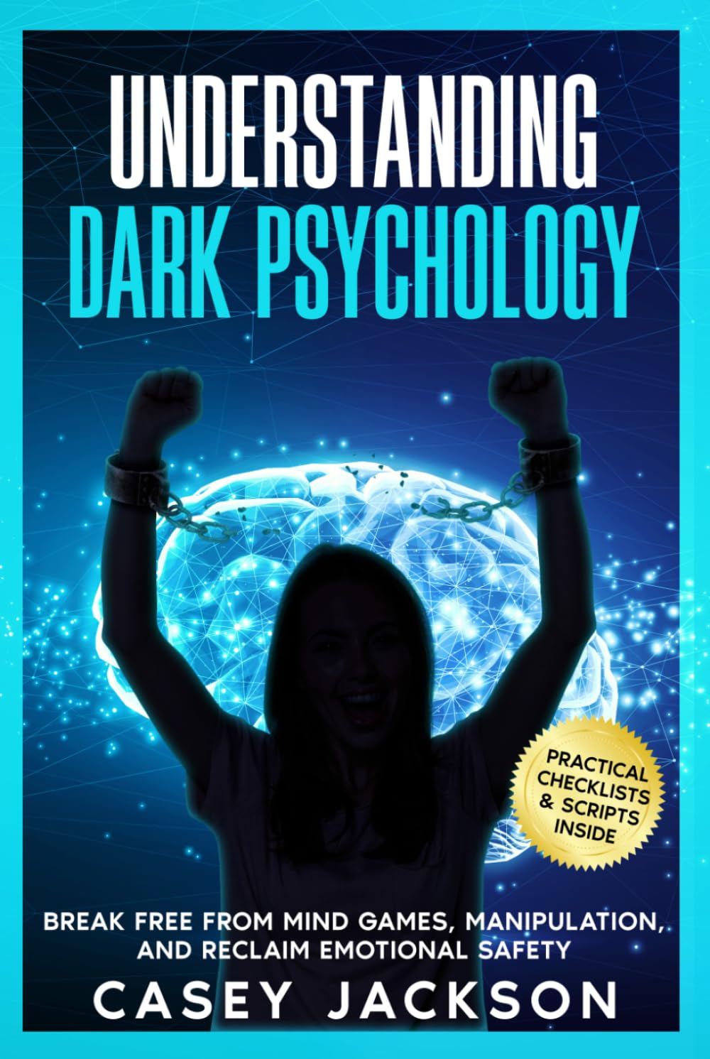Understanding Dark Psychology: Break Free from Mind Games, Manipulation, and Reclaim Emotional Safety