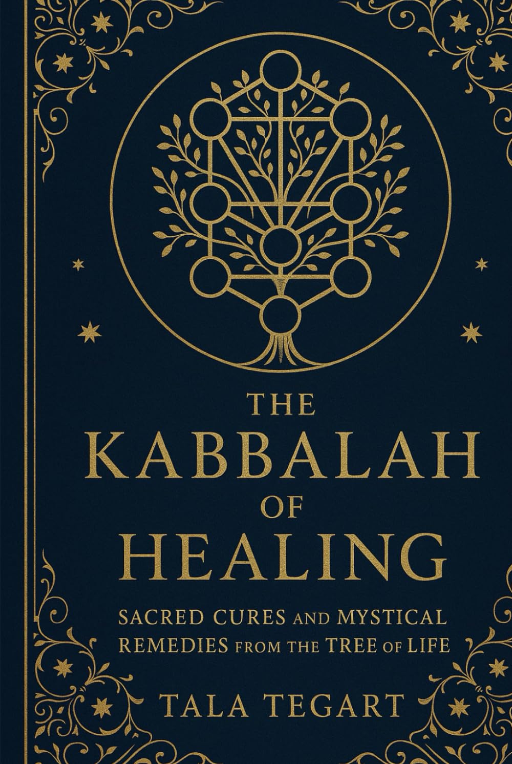 The Kabbalah of Healing: Sacred Cures and Mystical Remedies from the Tree of Life