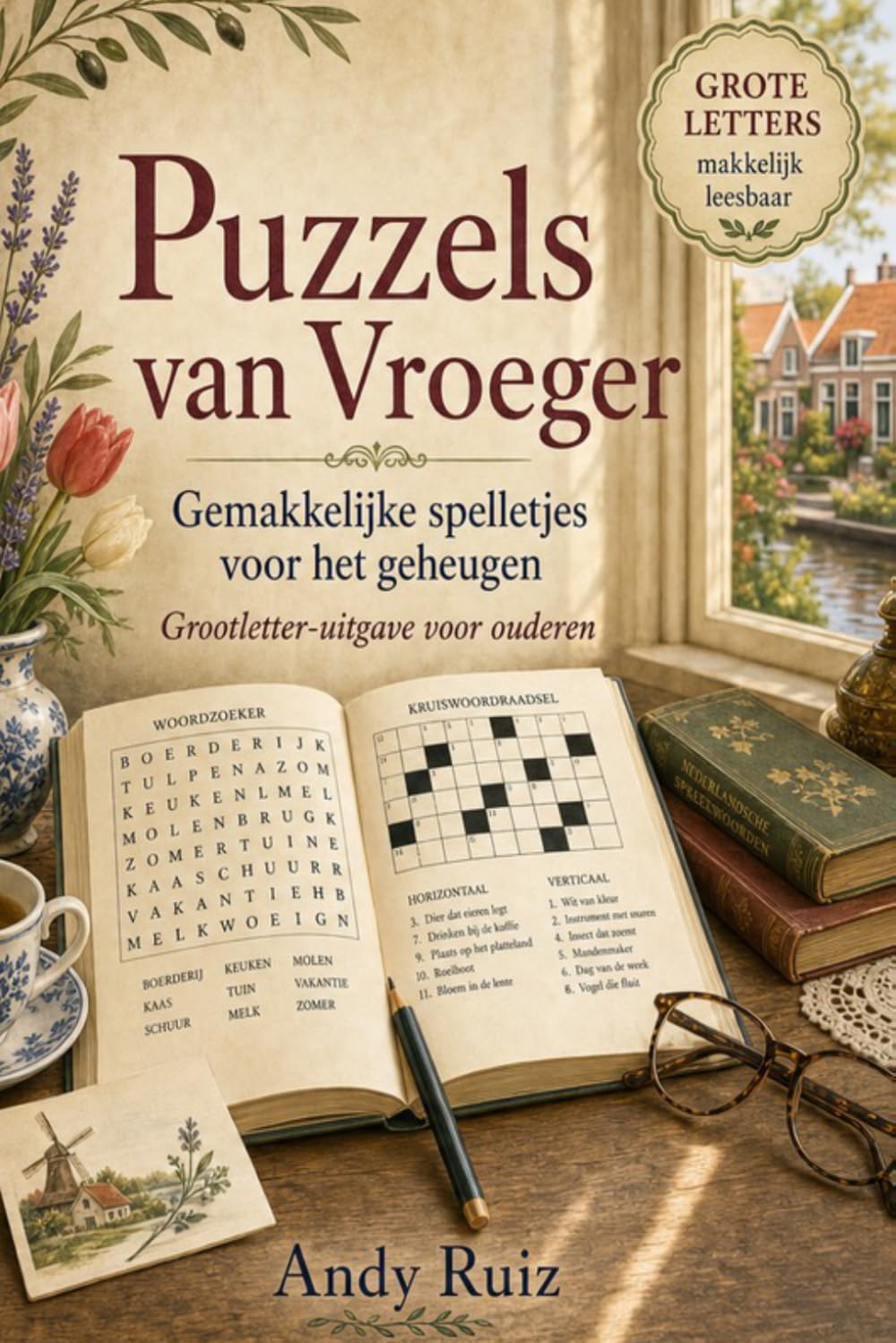 Puzzels van Vroeger: Gemakkelijke puzzels voor het geheugen | Activiteitenboek in grote letters voor ouderen | Woordzoekers, spreekwoorden, ... en meer (Verhalen in groot lettertype)