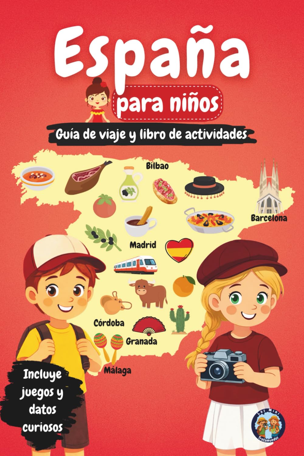 España para niños – Guía de viaje y libro de actividades: Descubre la cultura, la historia, las ciudades y las tradiciones de España a través de ... y datos fascinantes (Los Mini Trotamundos)
