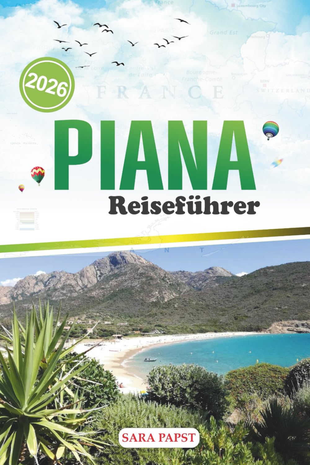 PIANA REISEFÜHRER 2026: Reise durch die französische Küste: raue Horizonte, kristallklares Wasser und der Zauber Korsikas