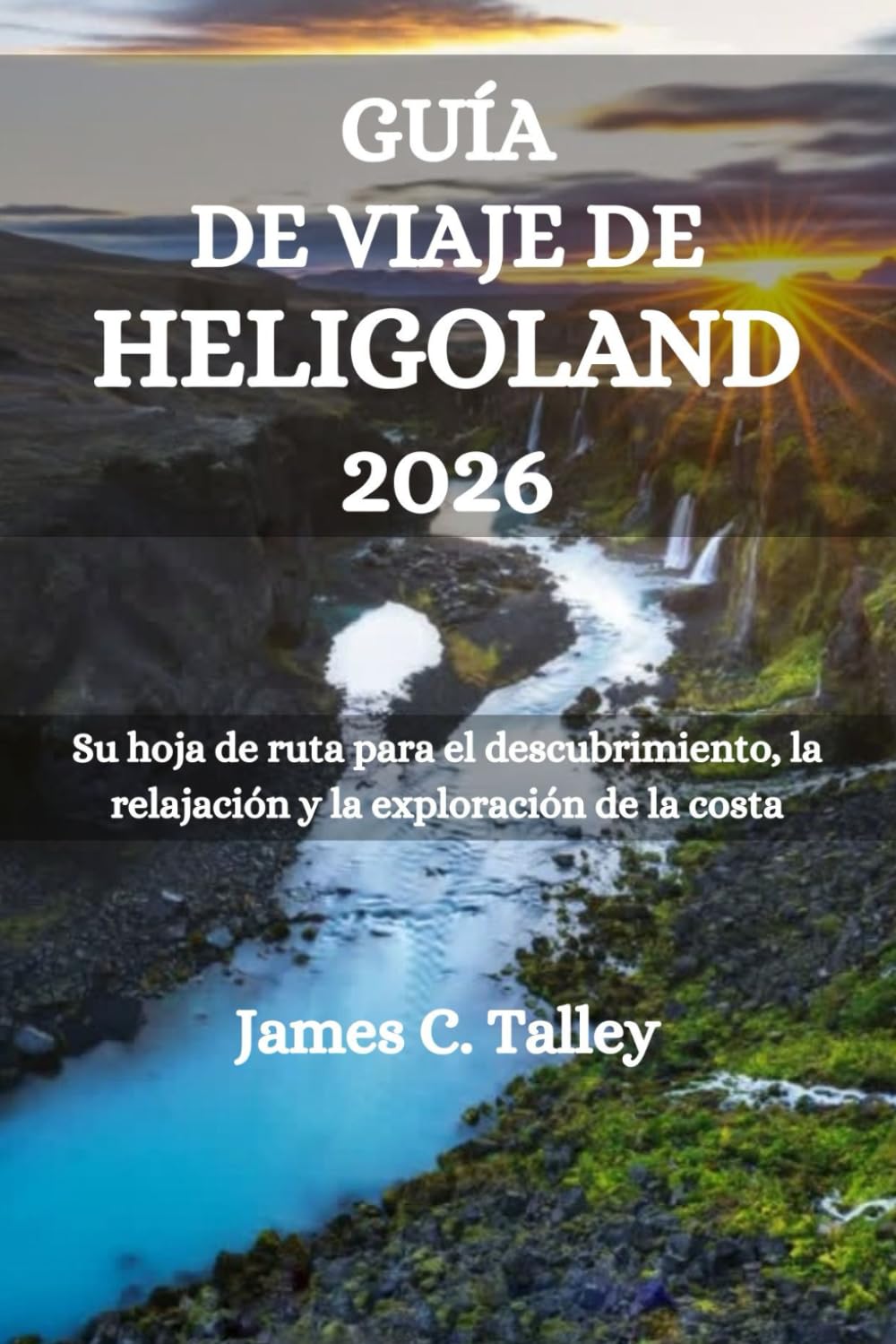 GUÍA DE VIAJE DE HELIGOLAND 2026: Su hoja de ruta para el descubrimiento, la relajación y la exploración de la costa