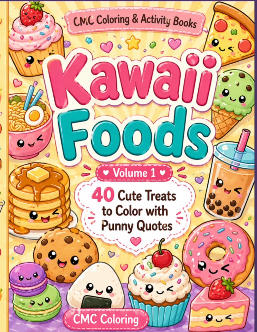 CMC Coloring & Activity Books: Kawaii Food — Volume 1: 40 Cute Treats to Color with Punny Quotes
