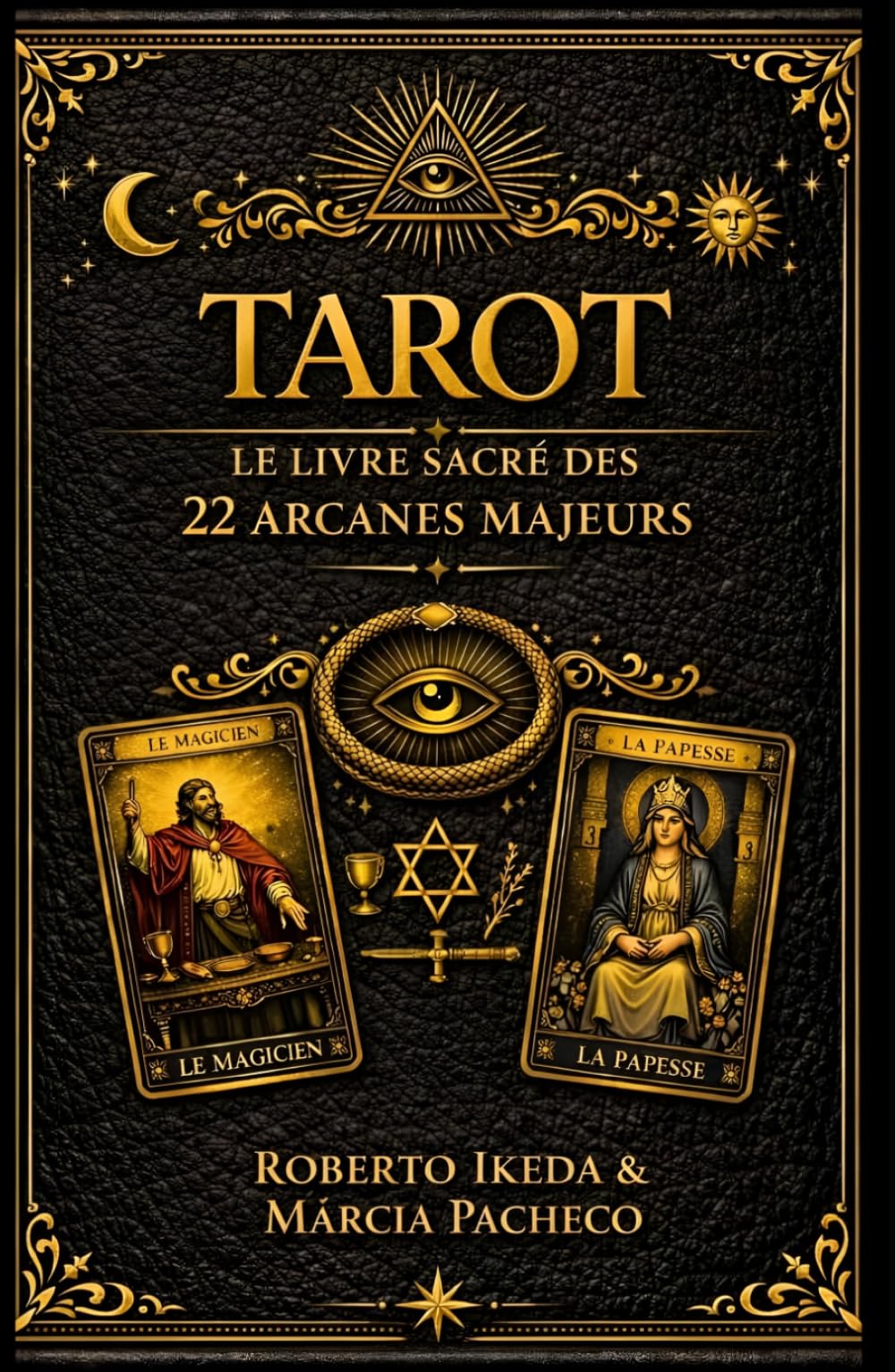 Tarot : Le Livre sacré des 22 Arcanes majeurs (Tarot : La Trilogie sacrée)