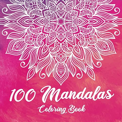 100 Mandalas Coloring Book: Beautiful Mandalas for Meditation, Stress Relief and Relaxation | Adult Coloring Book with 100 Designs of Relaxing Art to Color