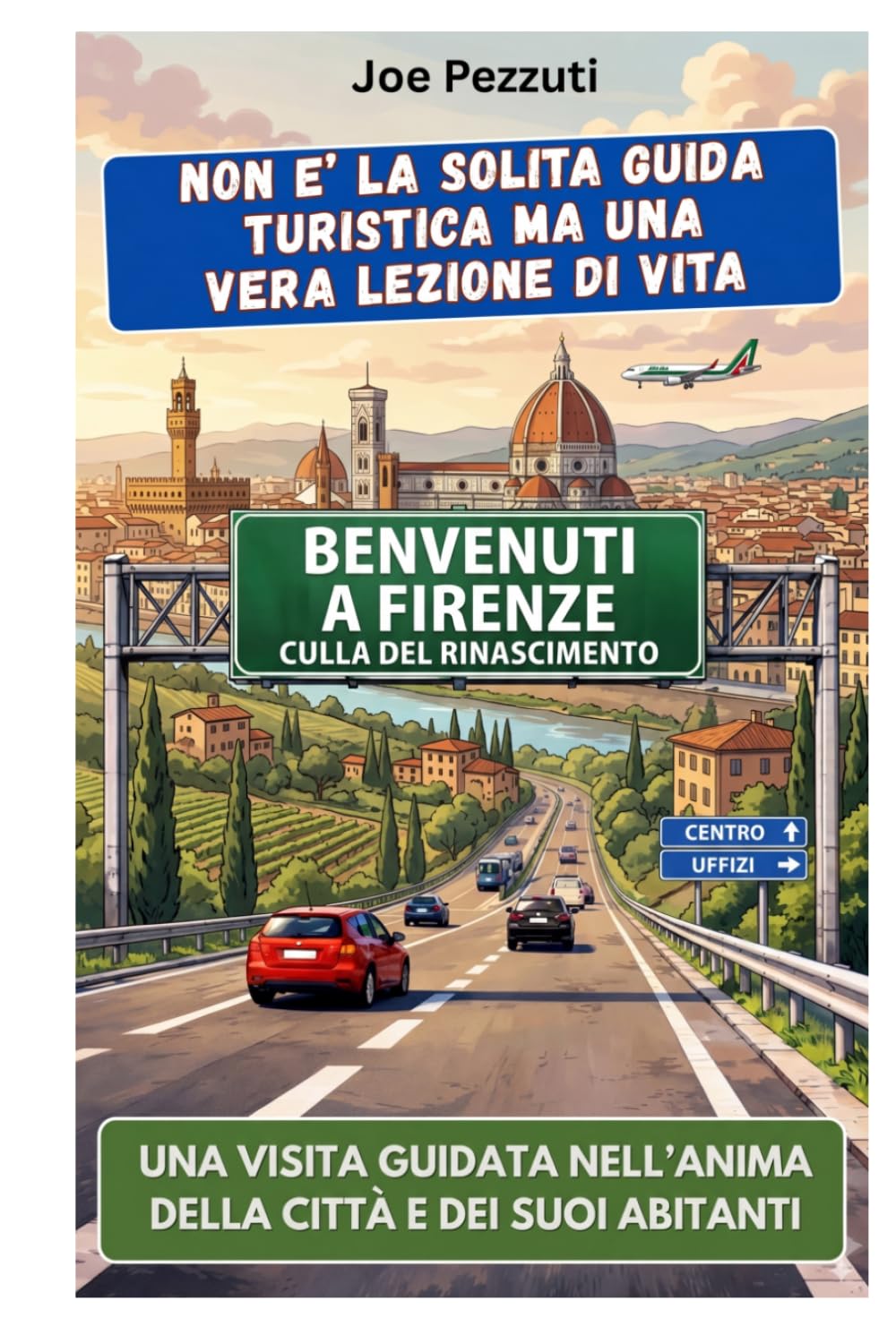 VEDI FIRENZE E POI LA COMPRENDI: Guida alternativa per vivere Firenze davvero, evitare errori e scoprire la città oltre i capolavori (“Città da capire”)