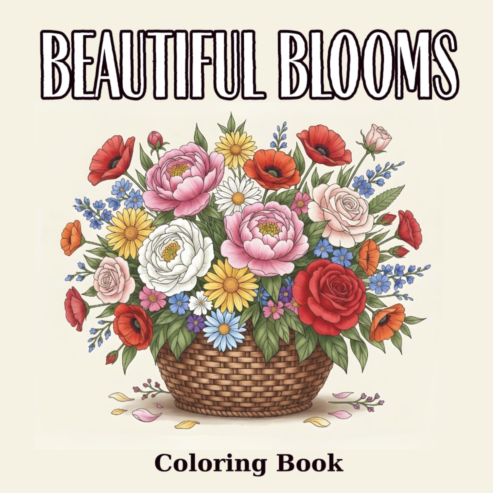 Beautiful Blooms: A Relaxing Floral Coloring Book for Adults