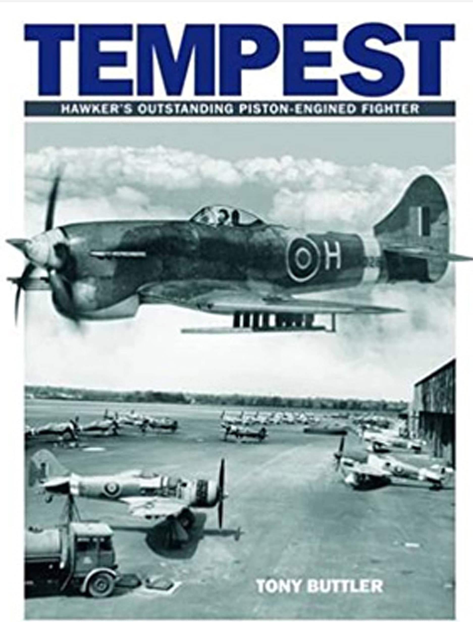Tempest: Hawker's Outstanding Piston-Engined Fighter