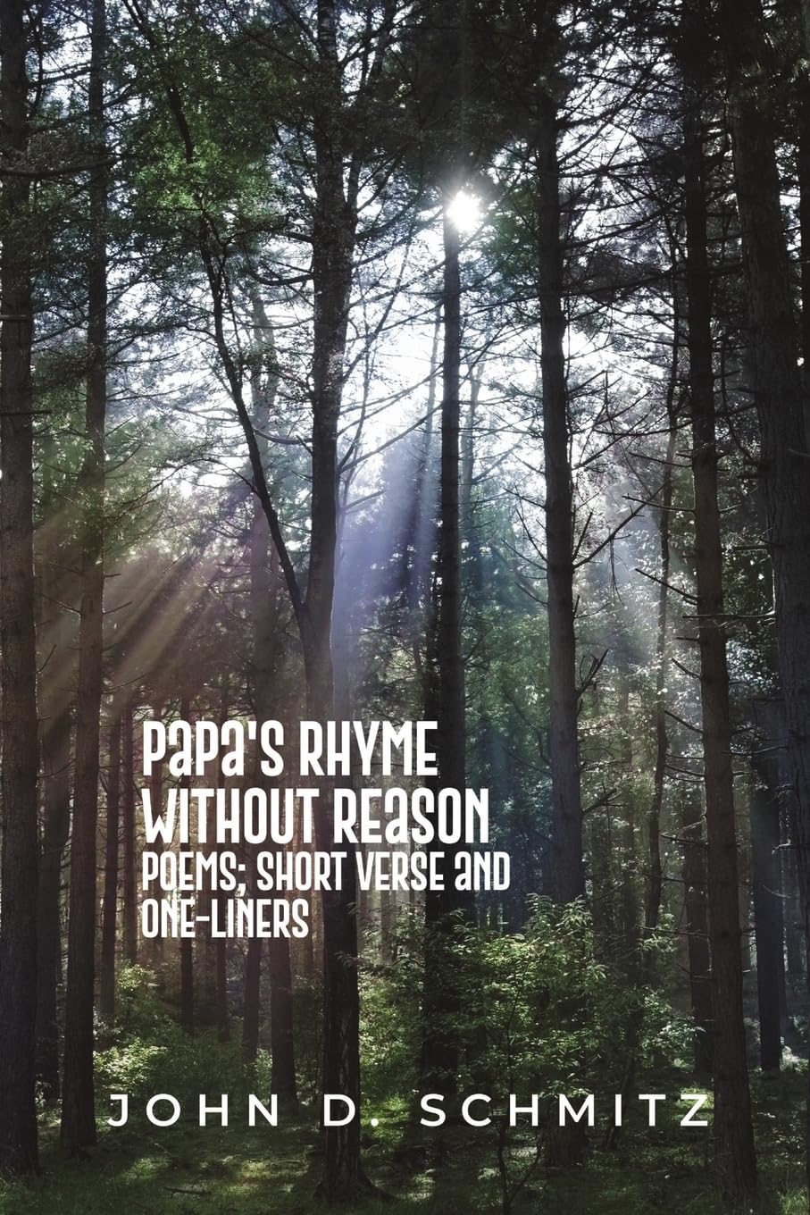 Papa's Rhyme Without Reason: Poems; Short Verse and One-Liners
